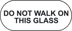 Do not walk on this glass