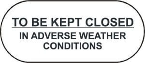 To be kept closed in adverse weather conditions