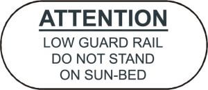 Attention - low guard rail do not stand on sun-bed
